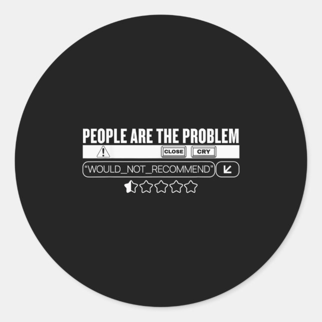 Sticker Rond Funny People Are The Problem, Would Not Recommend  (Devant)
