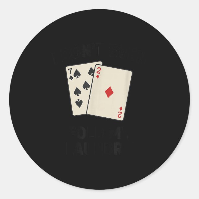 Sticker Rond Funny poker, i don't even fold my laundry (Devant)