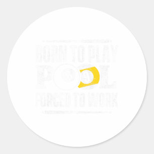 Sticker Rond Funny Pool Billard Slogan Né Pour Jouer Pool