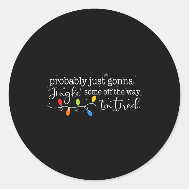 Sticker Rond Funny Probably Just Gonna Jingle Some Of The Way I (Devant)