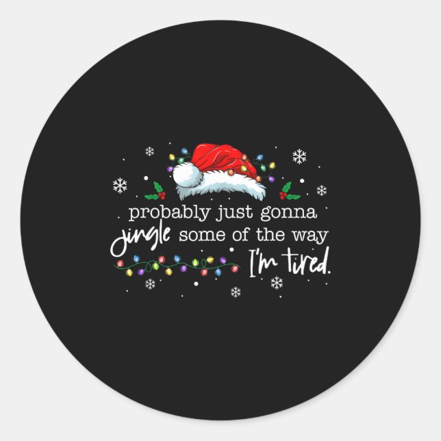 Sticker Rond Funny Probably Just Gonna Jingle Some Of The Way I (Devant)