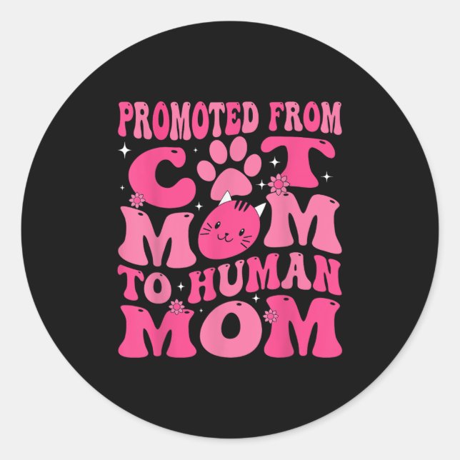 Sticker Rond Funny Promoted New Born Promoted From Cat Mom To H (Devant)