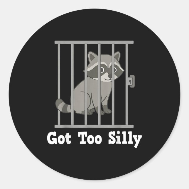 Sticker Rond Funny Raccoon Meme Got Too Silly Humor Men Women K (Devant)