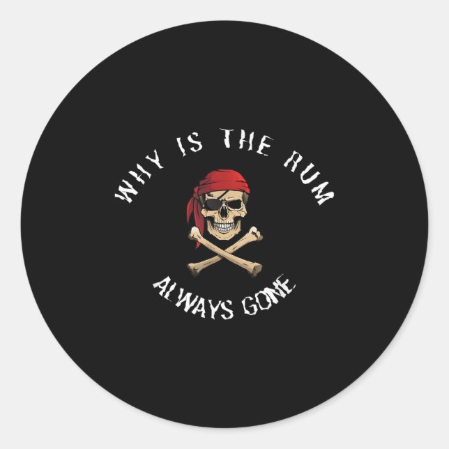 Sticker Rond Funny Rate Quote - Why Is The Rum Always Gone_ , S (Devant)