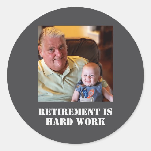 Sticker Rond Funny Retirement Is Hard Work Quote Grandpa Photo  (Devant)