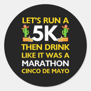 Sticker Rond Funny Run 5k Boire Comme Marathon Cinco De Mayo 5k
