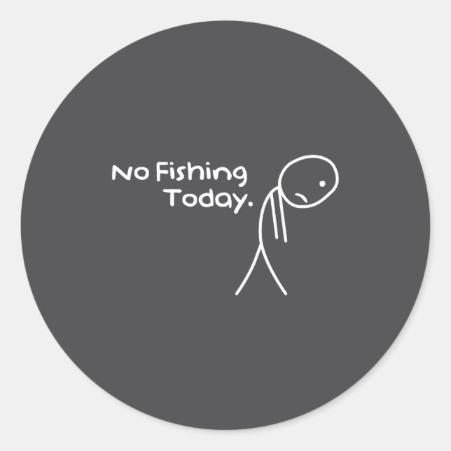 Sticker Rond Funny Sad Stickman No Fishing Today Fishing Lovers (Devant)