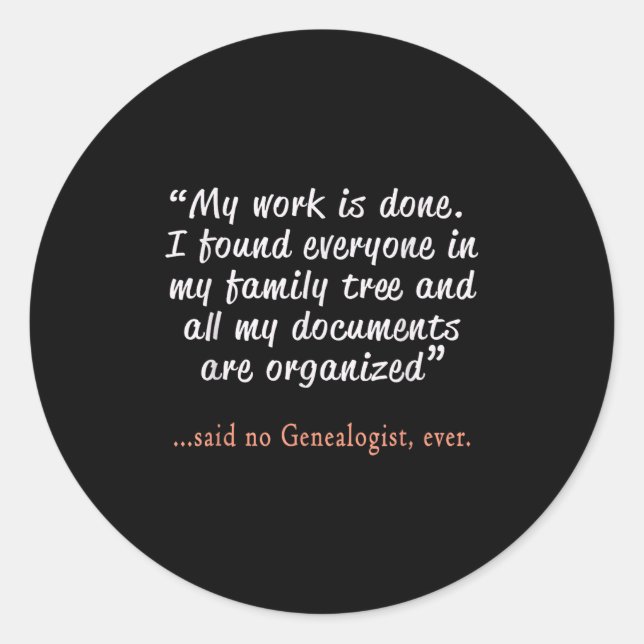 Sticker Rond Funny Said No Genealogist Ever Quote Gift  (Devant)