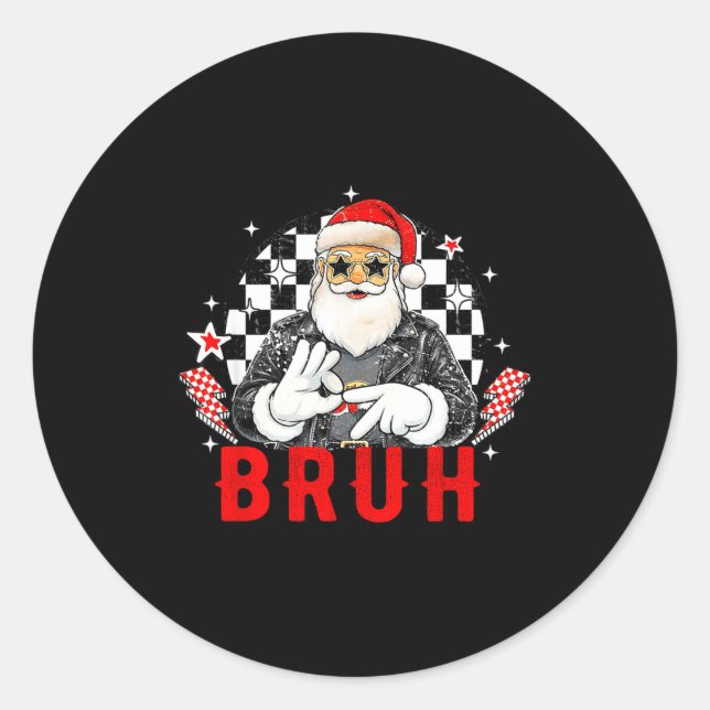 Sticker Rond Funny Santa, Bruh Christmas Funny Meme Gift Tee  (Devant)