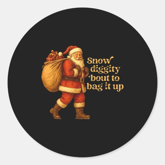 Sticker Rond Funny Santa Claus Snow Diggity Bout To Bag It Up  (Devant)