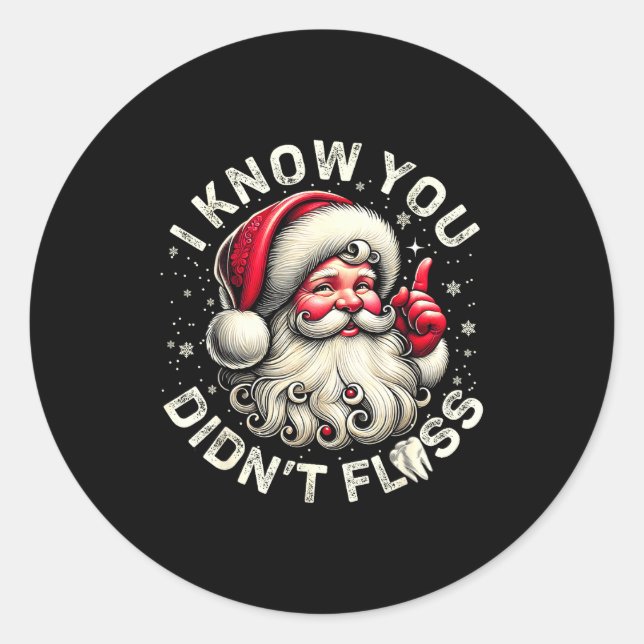 Sticker Rond Funny Santa I Know You Didn't Floss Dentist Dental (Devant)