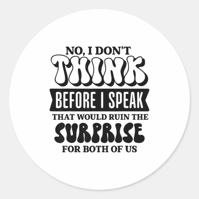 Sticker Rond Funny Sarcastic Quote Think Before Speak  (Devant)