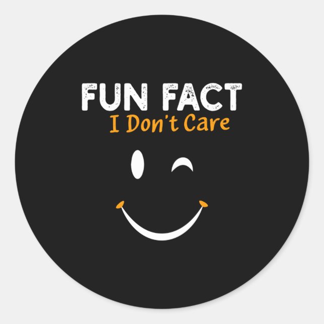 Sticker Rond Funny Sarcastic Saying Quote Smile Fun Fact I Don' (Devant)