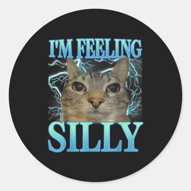 Sticker Rond Funny Saying Cat Lover I'm Feeling Silly Cat Meme  (Devant)