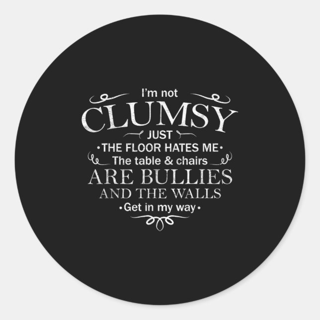 Sticker Rond Funny Saying I'm Not Clumsy Sarcastic Women Men Bo (Devant)
