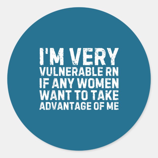 Sticker Rond Funny Saying I'm Very Vulnerable Rn Any Women Sarc (Devant)