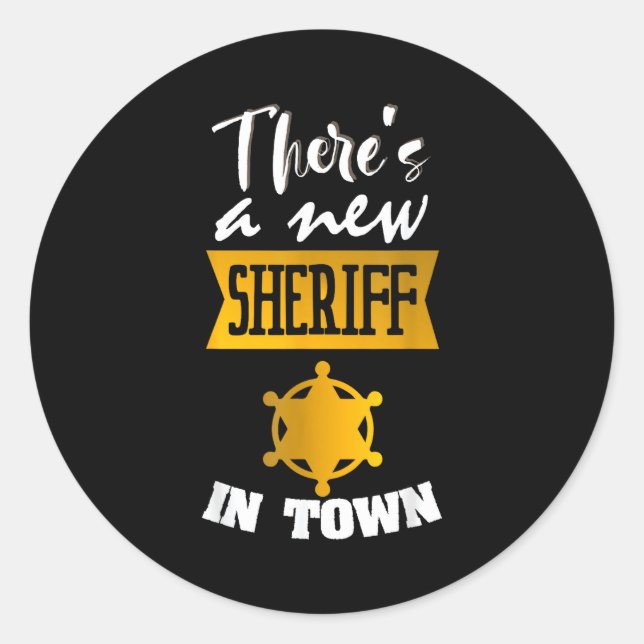 Sticker Rond Funny Saying There's A New Sheriff In Town Deputy  (Devant)