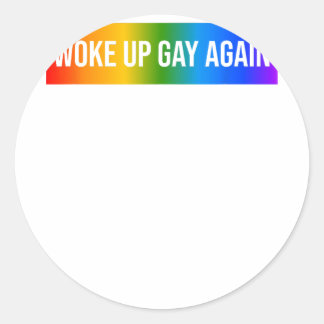 Sticker Rond Funny S'est réveillé gay à nouveau LGBTQ+ Art Rain