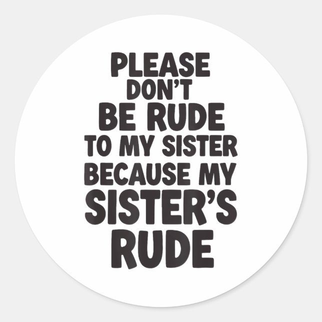 Sticker Rond Funny Sister Quote Rude Saying Family Humor Gift T (Devant)