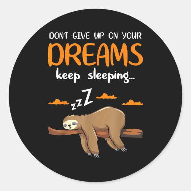 Sticker Rond Funny Sloth Dont Give Up On Your Dreams Keep Sleen (Devant)