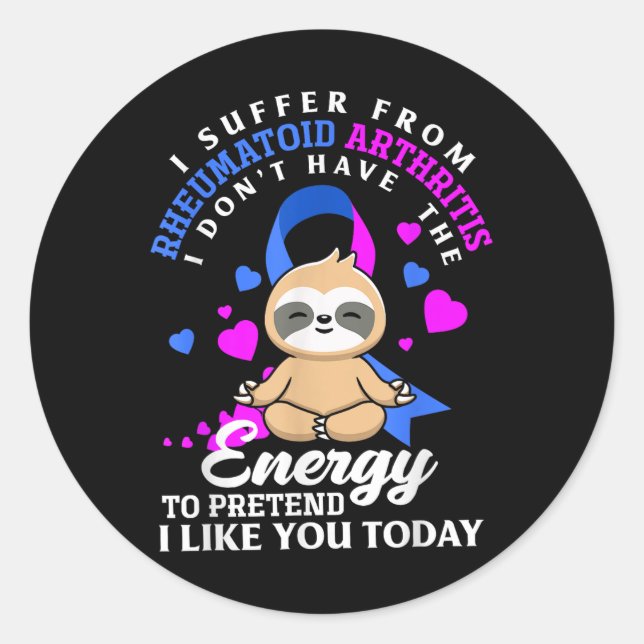 Sticker Rond Funny Sloth I Suffer From Rhumatoïde Arthritis War (Devant)