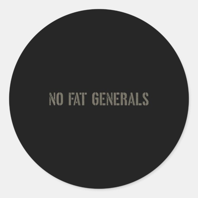 Sticker Rond Funny Speech Litical - No Fat Generals  (Devant)