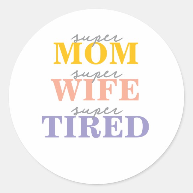 Sticker Rond Funny super mom super wife super tired (Devant)