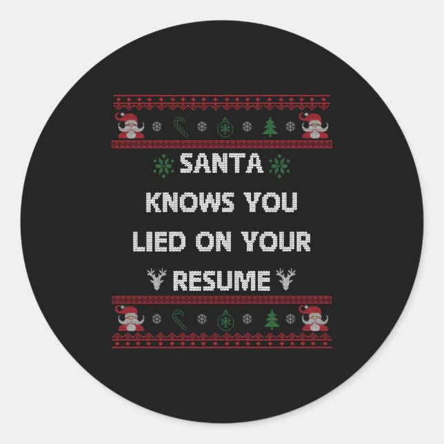 Sticker Rond Funny Tacky Santa Knows You Lied On Your Resume Ug (Devant)