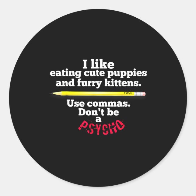 Sticker Rond Funny Teacher English Use Commas Dont Be A Psycho  (Devant)