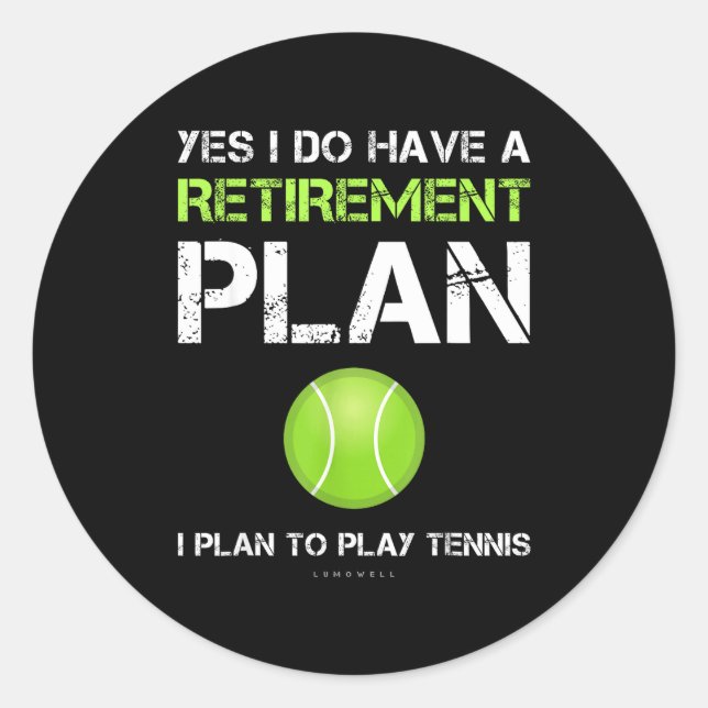 Sticker Rond Funny Tennis Shirts Yes I Have A Retirement Plan P (Devant)