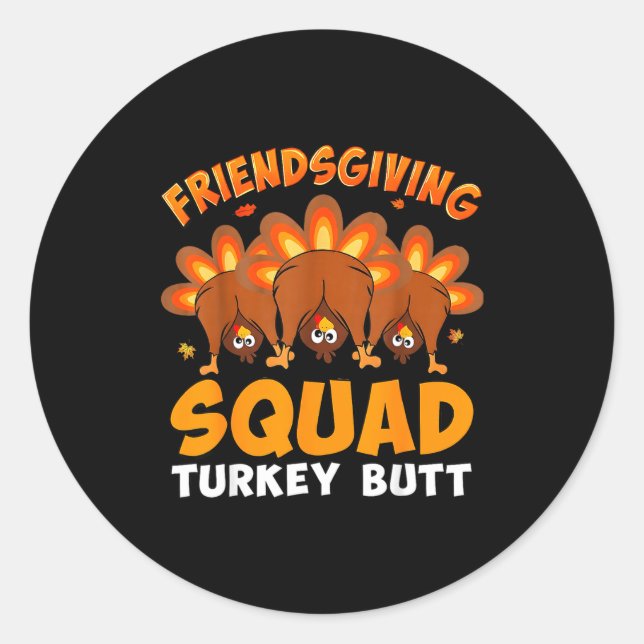 Sticker Rond Funny Thanksgiving Friendsgiving Squad Turkey Butt (Devant)