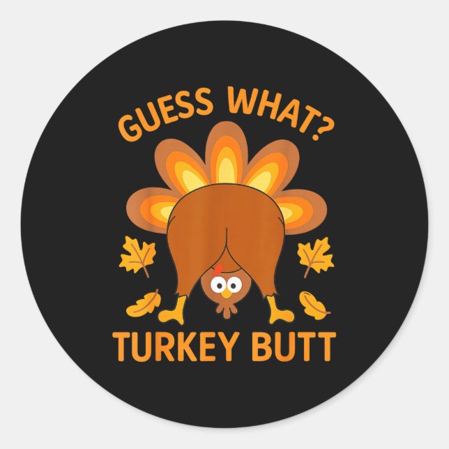Sticker Rond Funny Thanksgiving Guess What Turkey Butt  (Devant)