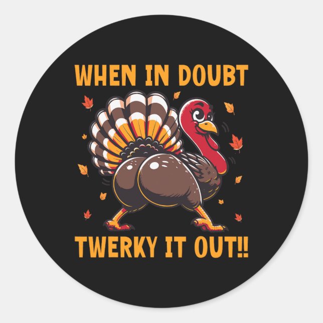 Sticker Rond Funny Thanksgiving When In Doubt Twerk It Out Twer (Devant)