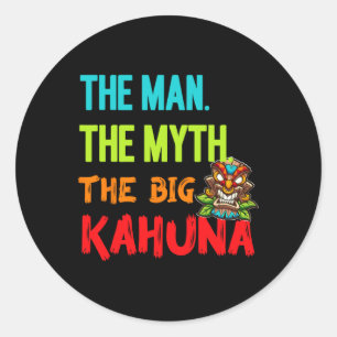 Sticker Rond Funny The Man The Myth The Big Kahuna Men's Tiki F