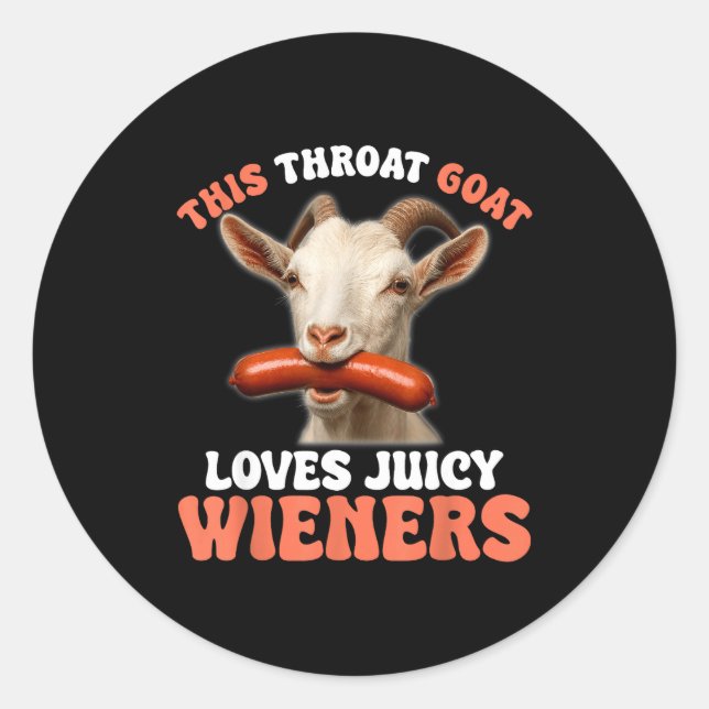 Sticker Rond Funny This Throat Goat Swallows Juicy Wieners  (Devant)