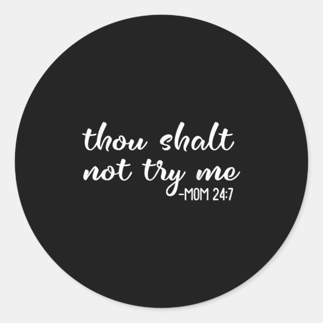 Sticker Rond Funny Thou Shalt Not Try Me Mom 24 7 Mother Quote  (Devant)