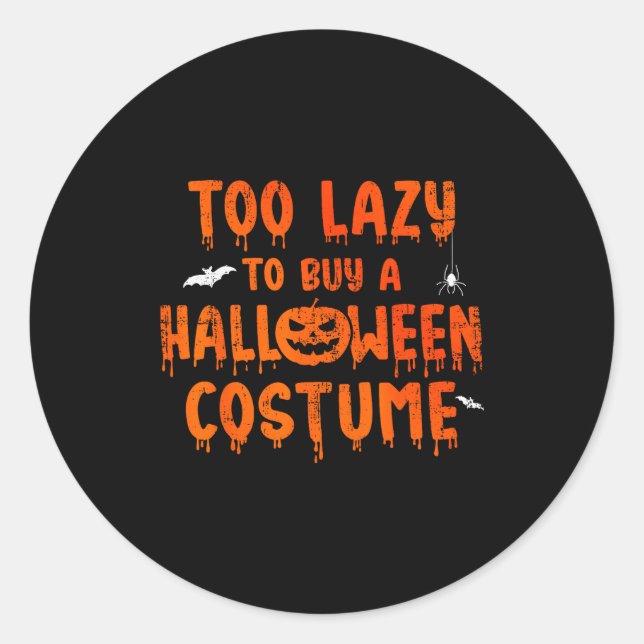 Sticker Rond Funny Too Lazy To Buy A Halloween Costume Party  (Devant)