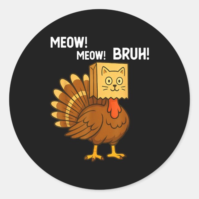 Sticker Rond Funny Turkey Meow Thanksgiving Fake Cat Meow Bruh  (Devant)