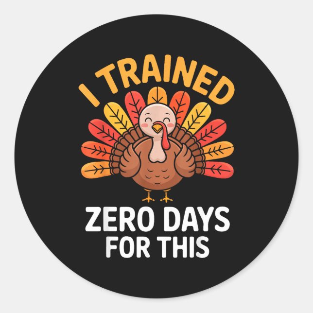 Sticker Rond Funny Turkey Saying Thanksgiving Trot I Trained Ze (Devant)