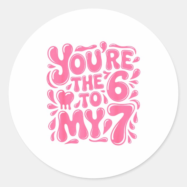 Sticker Rond Funny Valentines Day 67 Meme Couples You're The 6  (Devant)