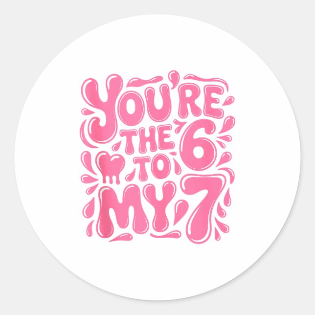 Sticker Rond Funny Valentines Day 67 Meme Couples You're The 6  (Devant)