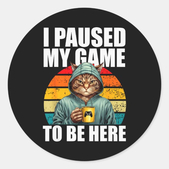 Sticker Rond Funny Video Gaming Pc Gamer I Paused My Game To Be (Devant)