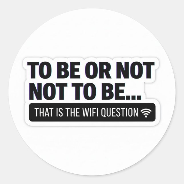 Sticker Rond Funny WiFi Question | Shakespeare Tech Humor Stick (Devant)