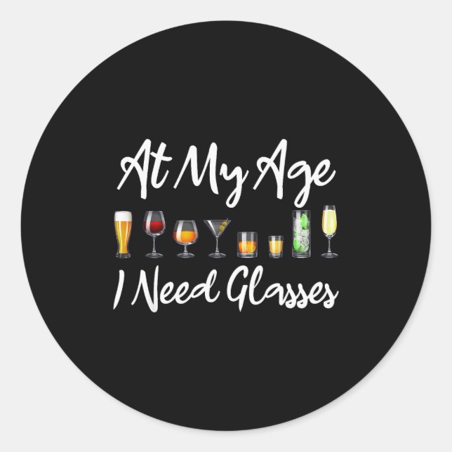 Sticker Rond Funny Wine Beer Tail Lover At My Age I Need Gles  (Devant)