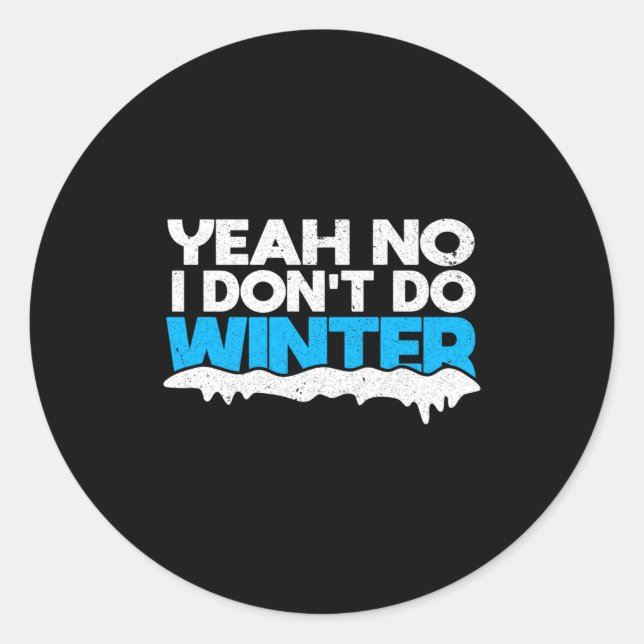Sticker Rond Funny Winter Hater I Dont Like Snow - I Dont Do Wi (Devant)