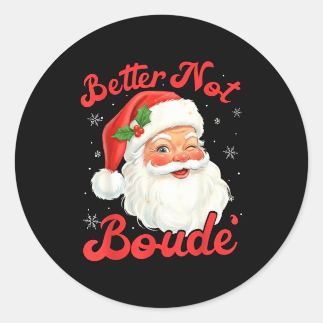 Sticker Rond Funny Xmas Santa Claus Pun Better Not Boude Gift D (Devant)