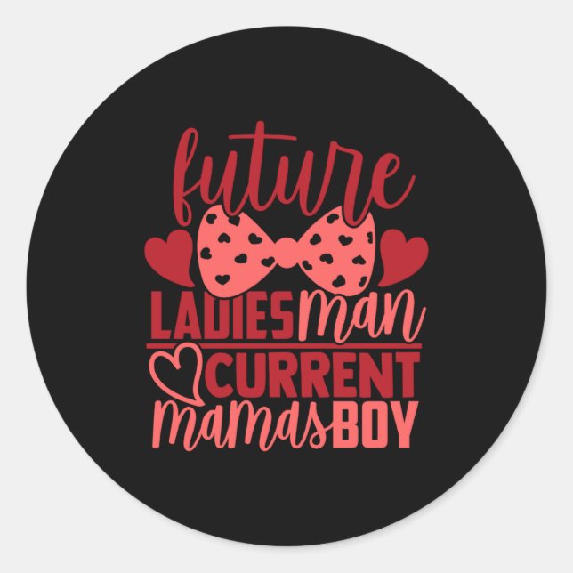 Sticker Rond Future Ladies Man Current Mamas Boy Valentine Son  (Devant)