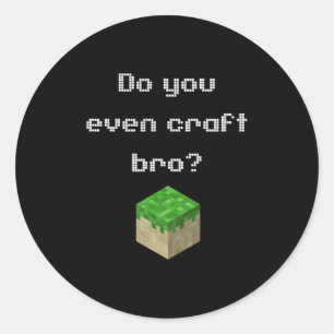 Sticker Rond Gamer Attire Video Game Do You Even Craft Bro Nove