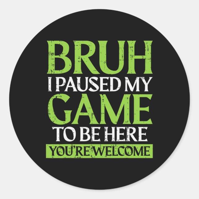Sticker Rond Gamer Bruh a mis mon jeu en pause Mème de jeu drôl (Devant)