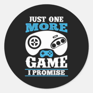 Sticker Rond Gamer Gift Just One More Game I Promise